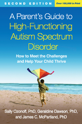 Parent's Guide to High-Functioning Autism Spectrum Disorder, Second Edition -  Geraldine Dawson,  James C. McPartland,  Sally Ozonoff