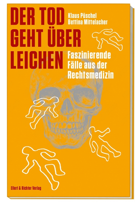 Der Tod geht über Leichen - Bettina Mittelacher, Klaus Püschel