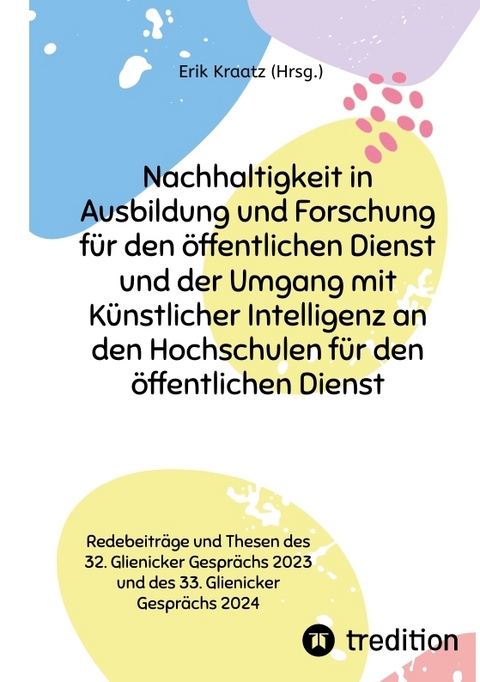 Nachhaltigkeit in Ausbildung und Forschung für den öffentlichen Dienst und der Umgang mit Künstlicher Intelligenz an den Hochschulen für den öffentlichen Dienst - Editha Marquardt, Markus Karp, Jürgen Kegelmann, Bror Giesenbauer, Jörn von Lucke, Albrecht von Graevenitz, Susanne Meyer, Stephan Raimer