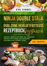 Ninja Double Stack & Dual Zone Heißluftfritteuse Rezeptbuch Vegetarisch - Eva Zimbel