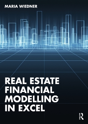 Real Estate Financial Modelling in Excel - Maria Wiedner