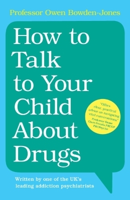 How to Talk to Your Child About Drugs - Owen Bowden-Jones