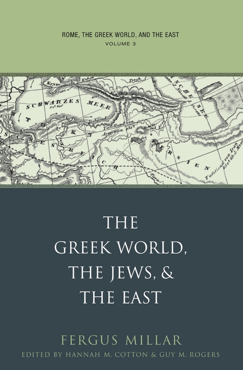 Rome, the Greek World, and the East -  Fergus Millar