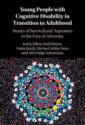 Young People with Cognitive Disability in Transition to Adulthood - Kathy Ellem, Paul Harpur, Fotina Hardy, Michael Ashley Stein, Ann Fudge Schormans