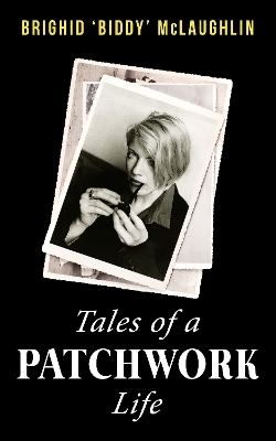 Tales of a Patchwork Life - Brighid 'Biddy' Mclaughlin