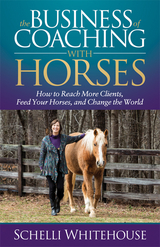 Business of Coaching with Horses -  Schelli Whitehouse