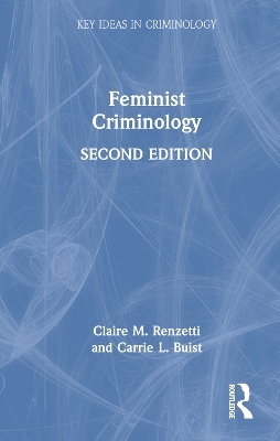 Feminist Criminology - Claire M. Renzetti, Carrie L. Buist