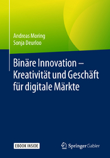Binäre Innovation – Kreativität und Geschäft für digitale Märkte - Andreas Moring, Sonja Deurloo