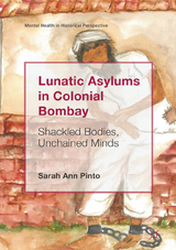 Lunatic Asylums in Colonial Bombay - Sarah Ann Pinto
