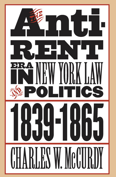 Anti-Rent Era in New York Law and Politics, 1839-1865 -  Charles W. McCurdy