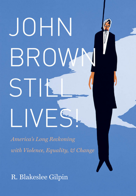 John Brown Still Lives! - R. Blakeslee Gilpin