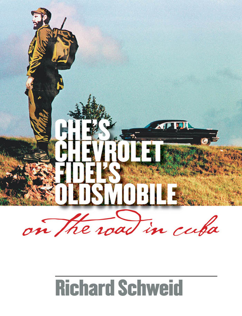 Che's Chevrolet, Fidel's Oldsmobile -  Richard Schweid