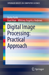 Digital Image Processing: Practical Approach - Borko Furht, Esad Akar, Whitney Angelica Andrews