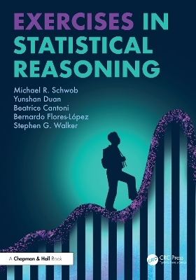 Exercises in Statistical Reasoning - Michael R. Schwob, Yunshan Duan, Beatrice Cantoni, Bernardo Flores-Lopez, Stephen G. Walker