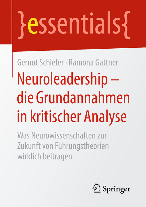 Neuroleadership – die Grundannahmen in kritischer Analyse - Gernot Schiefer, Ramona Gattner