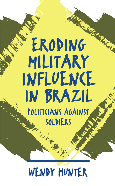 Eroding Military Influence in Brazil -  Wendy Hunter
