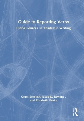 Guide to Reporting Verbs - Grant Eckstein, Jacob D. Rawlins, Elizabeth Hanks