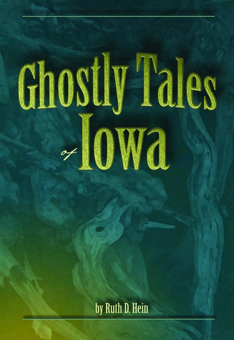 Ghostly Tales of Iowa -  Ruth D Hein,  Vicky L Hinsenbrock