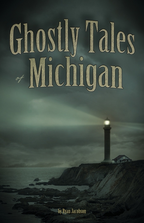 Ghostly Tales of Michigan -  Ryan Jacobson