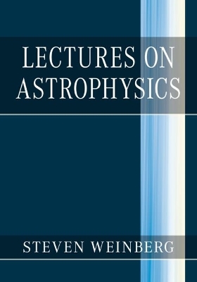 Lectures on Astrophysics - Steven Weinberg