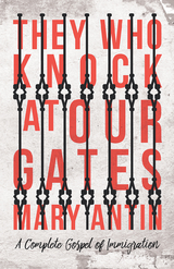 They Who Knock at Our Gates - A Complete Gospel of Immigration - Mary Antin