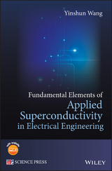 Fundamental Elements of Applied Superconductivity in Electrical Engineering -  Yinshun Wang