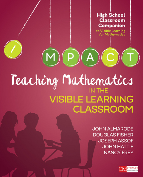 Teaching Mathematics in the Visible Learning Classroom, High School - John T. Almarode, Douglas Fisher, Joseph Assof, John Hattie, Nancy Frey