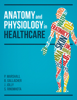 Anatomy and Physiology in Healthcare -  Beverley Gallacher,  Jim Jolly,  Paul Marshall,  Shupikai Rinomhota