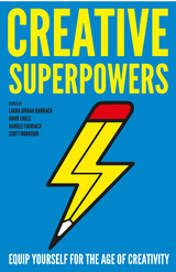 Creative Superpowers -  Laura Jordan Bambach,  Mark Earls,  Daniele Fiandaca,  Scott Morrison