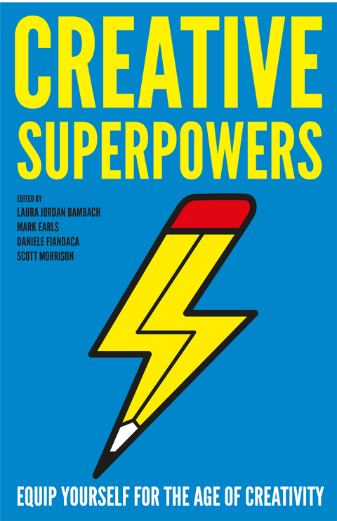 Creative Superpowers -  Laura Jordan Bambach,  Mark Earls,  Daniele Fiandaca,  Scott Morrison