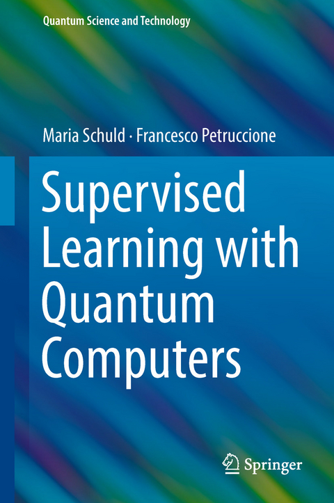 Supervised Learning with Quantum Computers -  Maria Schuld,  Francesco Petruccione