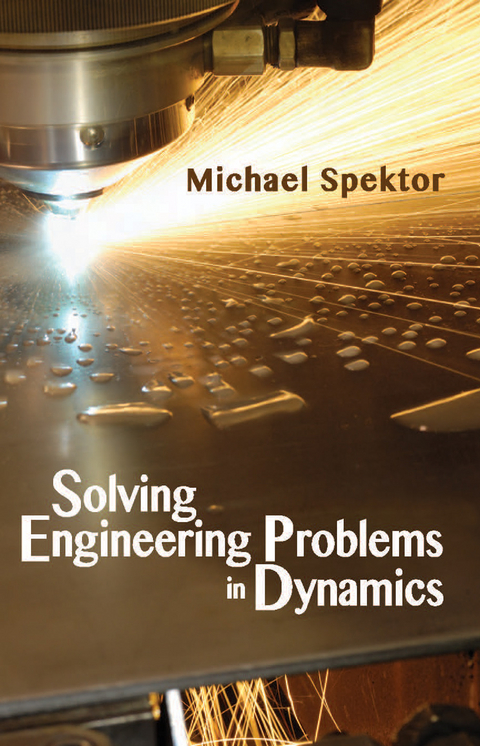 Solving Engineering Problems in Dynamics -  Michael Spektor
