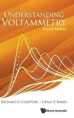 Understanding Voltammetry (Fourth Edition) - Richard Guy Compton, Craig E Banks