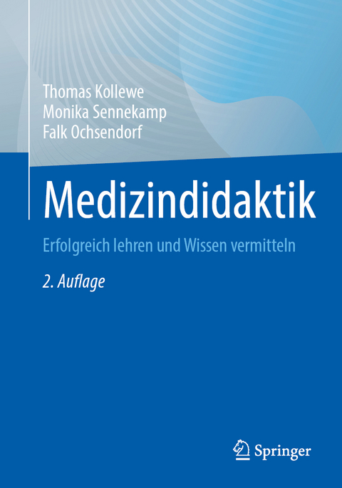 Medizindidaktik - Thomas Kollewe, Monika Sennekamp, Falk Ochsendorf