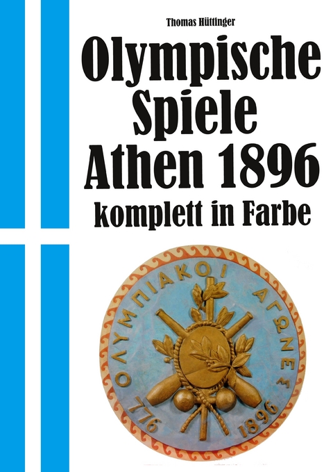 Olympische Spiele 1896 Athen - komplett in Farbe - Thomas Hüttinger