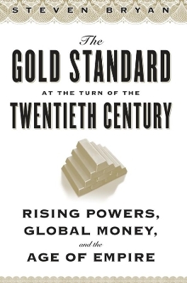 The Gold Standard at the Turn of the Twentieth Century - Steven Bryan