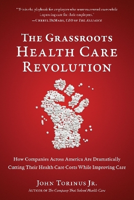 The Grassroots Health Care Revolution - John Torinus  Jr.