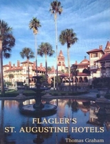 Flagler's St. Augustine Hotels -  Thomas Graham