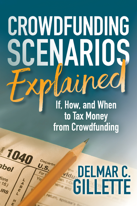 Crowdfunding Scenarios Explained -  Delmar C. Gillette