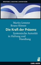 Die Kraft der Präsenz - Lemme, Martin; Körner, Bruno