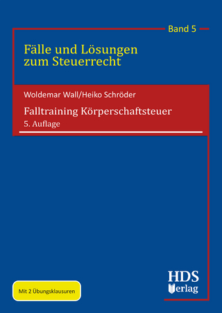 Falltraining Körperschaftsteuer - Woldemar Wall; Heiko Schröder