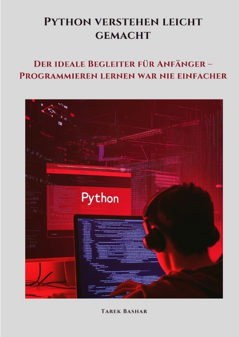 Python verstehen leicht gemacht - Tarek Bashar