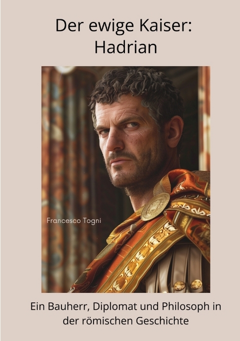 Der ewige Kaiser: Hadrian - Francesco Togni