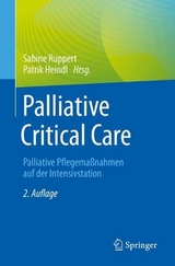 Palliative Critical Care - Ruppert, Sabine; Heindl, Patrik