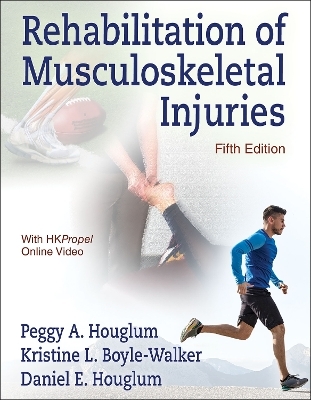 Rehabilitation of Musculoskeletal Injuries - Peggy A. Houglum, Kristine L. Boyle-Walker, Daniel E. Houglum