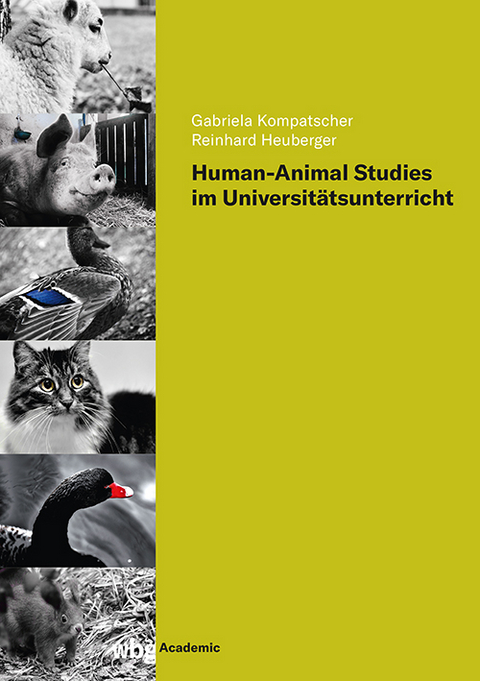 Human-Animal Studies im Universitätsunterricht - Gabriela Kompatscher-Gufler, Reinhard Heuberger