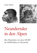 Neandertaler in den Alpen - Ernst Probst