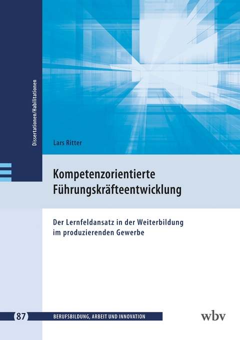 Der Lernfeldansatz als Grundlage kompetenzorientierter Führungskräfteentwicklung im produzierenden Gewerbe - Lars Ritter