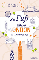 Zu Fuß durch London - Julia Huber, Katy Schlegel