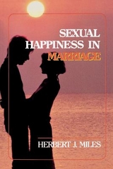 Sexual Happiness in Marriage, Revised Edition - Miles, Herbert J.